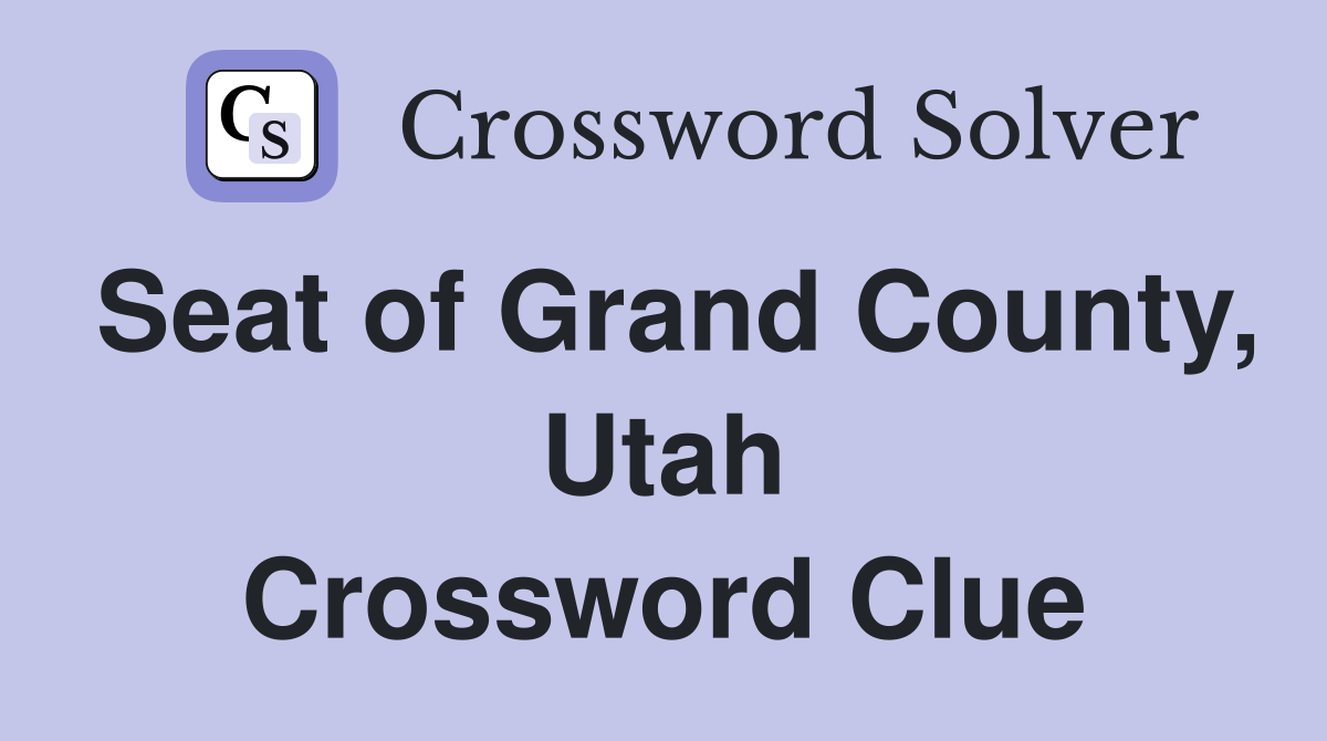 Seat of Grand County, Utah Crossword Clue