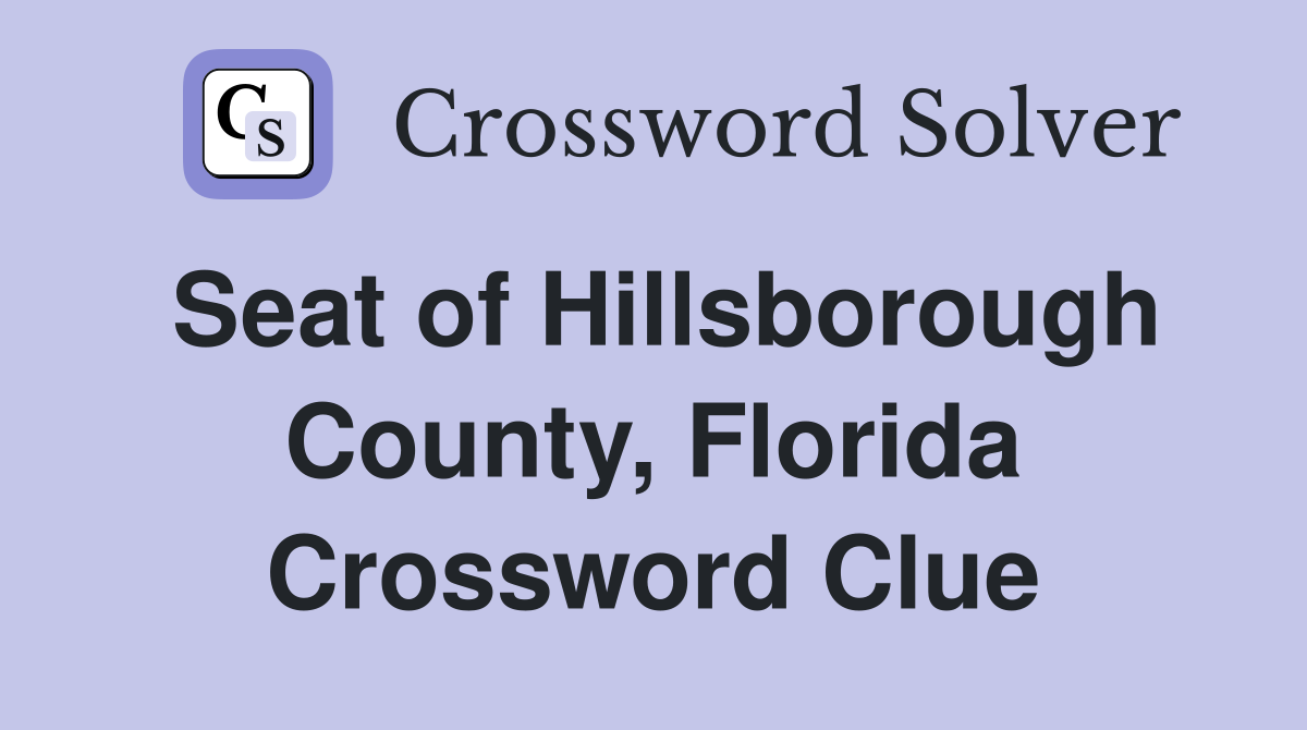 Seat of Hillsborough County, Florida Crossword Clue