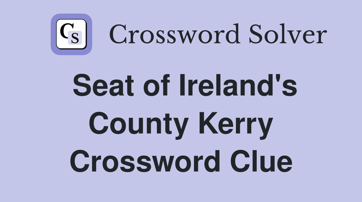 Seat of Ireland's County Kerry Crossword Clue