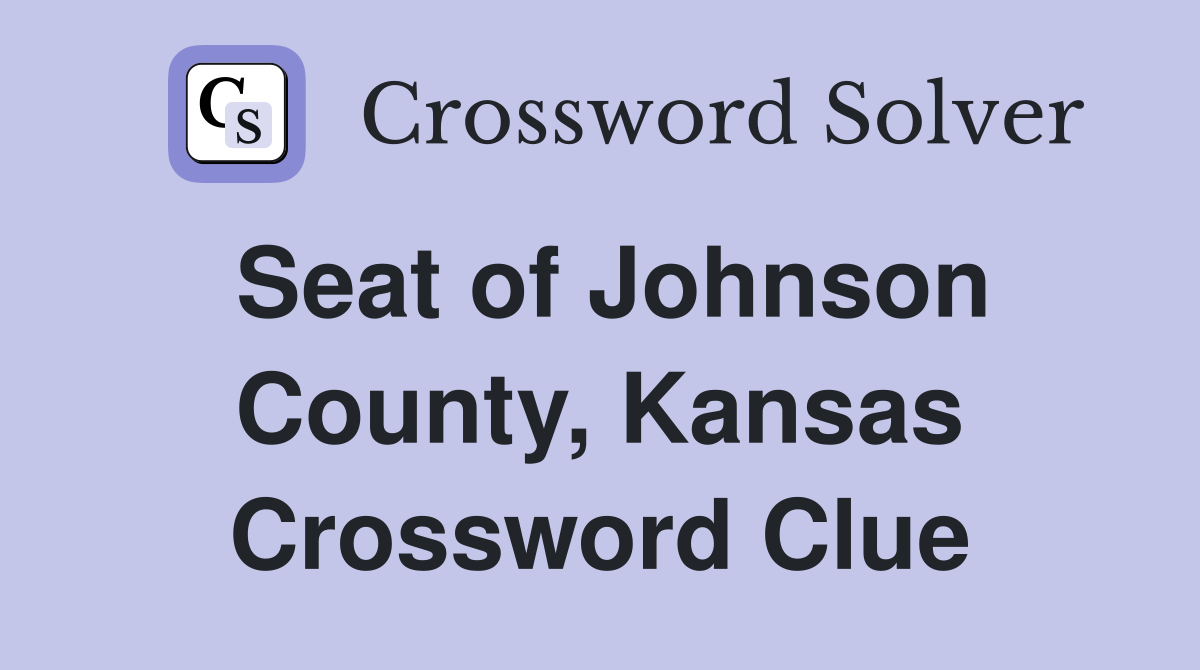 Seat of Johnson County, Kansas Crossword Clue