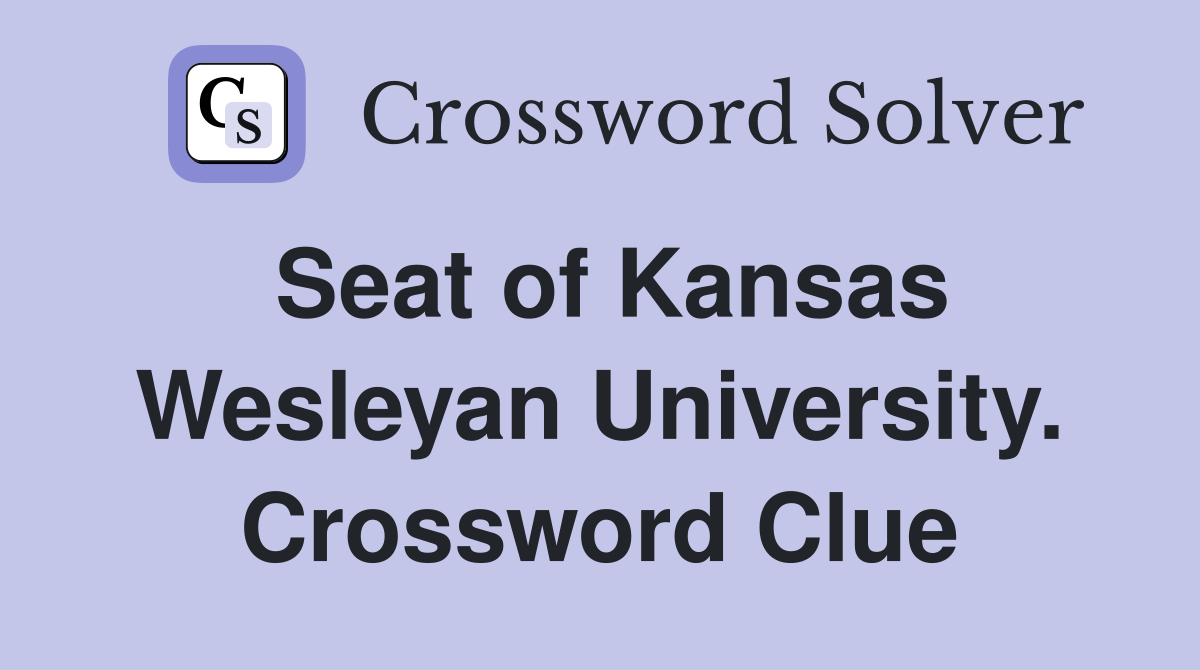 Seat of Kansas Wesleyan University. Crossword Clue