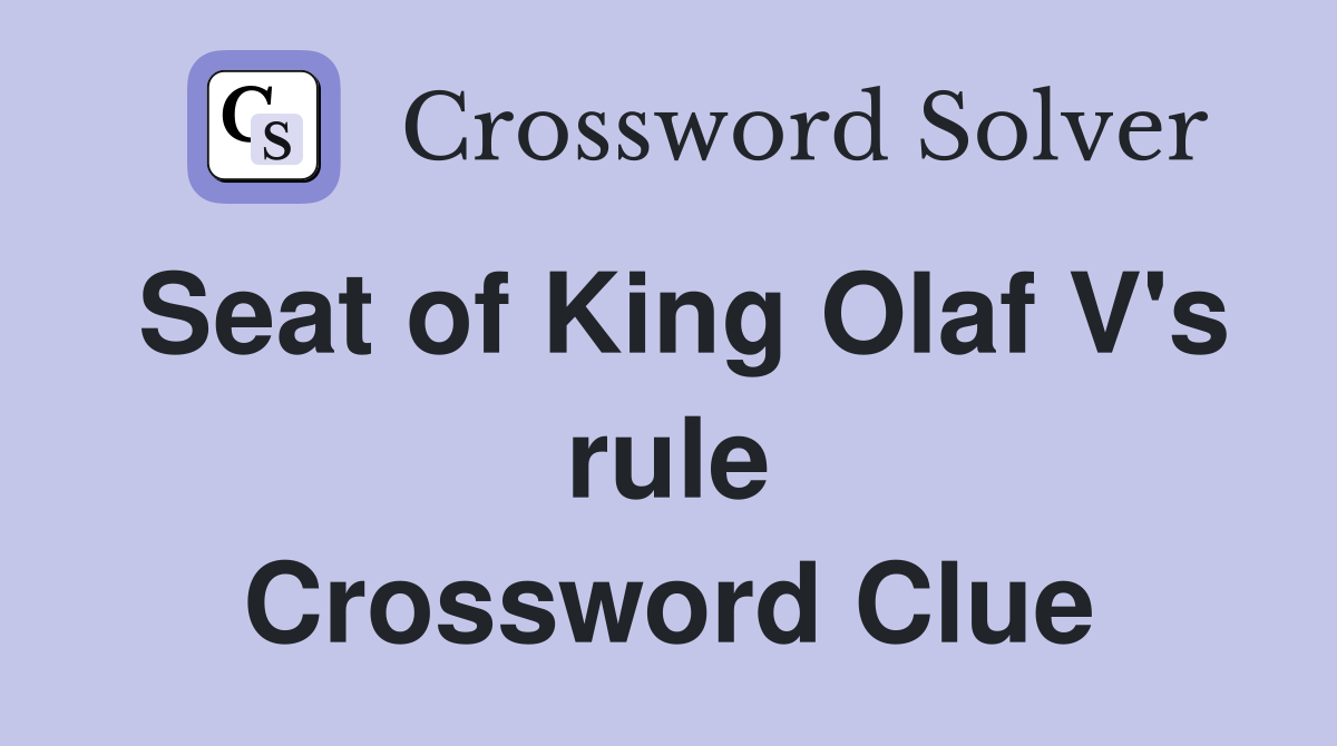 Seat of King Olaf V's rule Crossword Clue