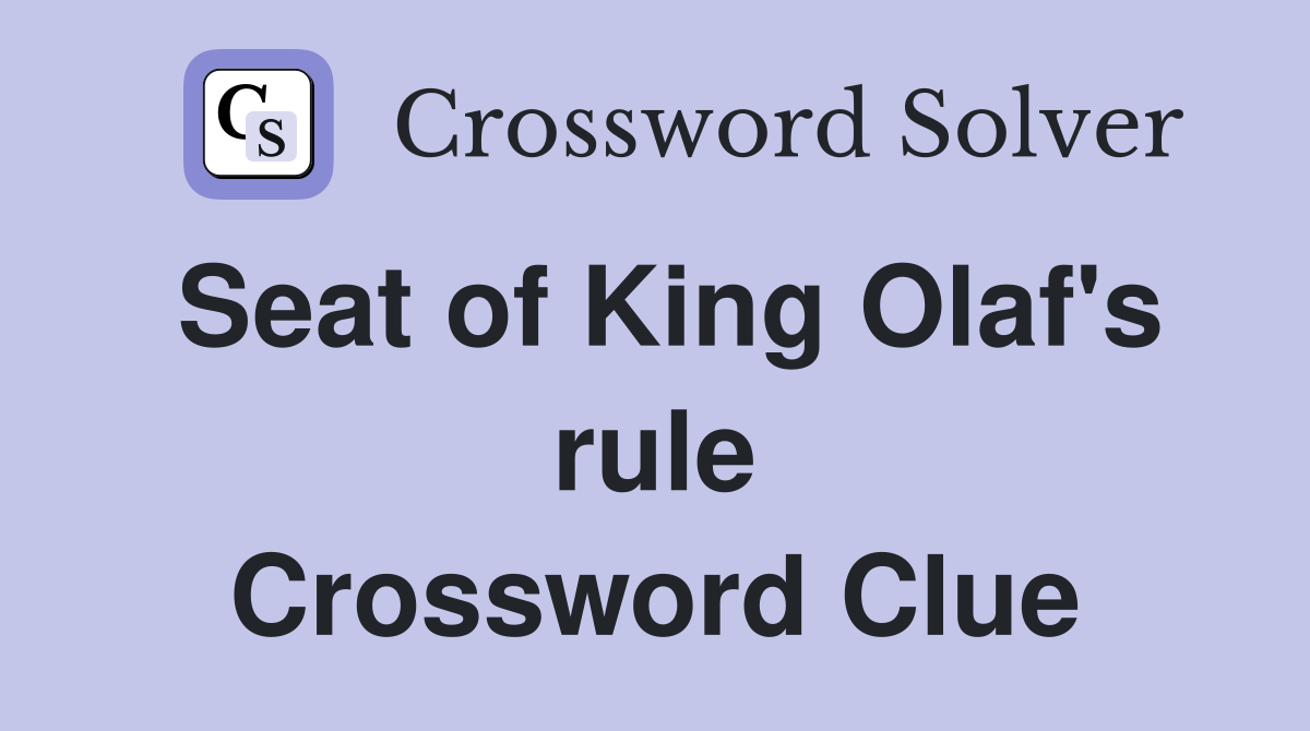 Seat of King Olaf's rule Crossword Clue