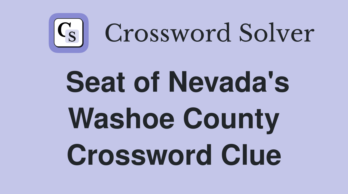 Seat of Nevada's Washoe County Crossword Clue