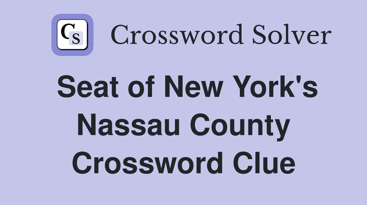 Seat of New York's Nassau County Crossword Clue