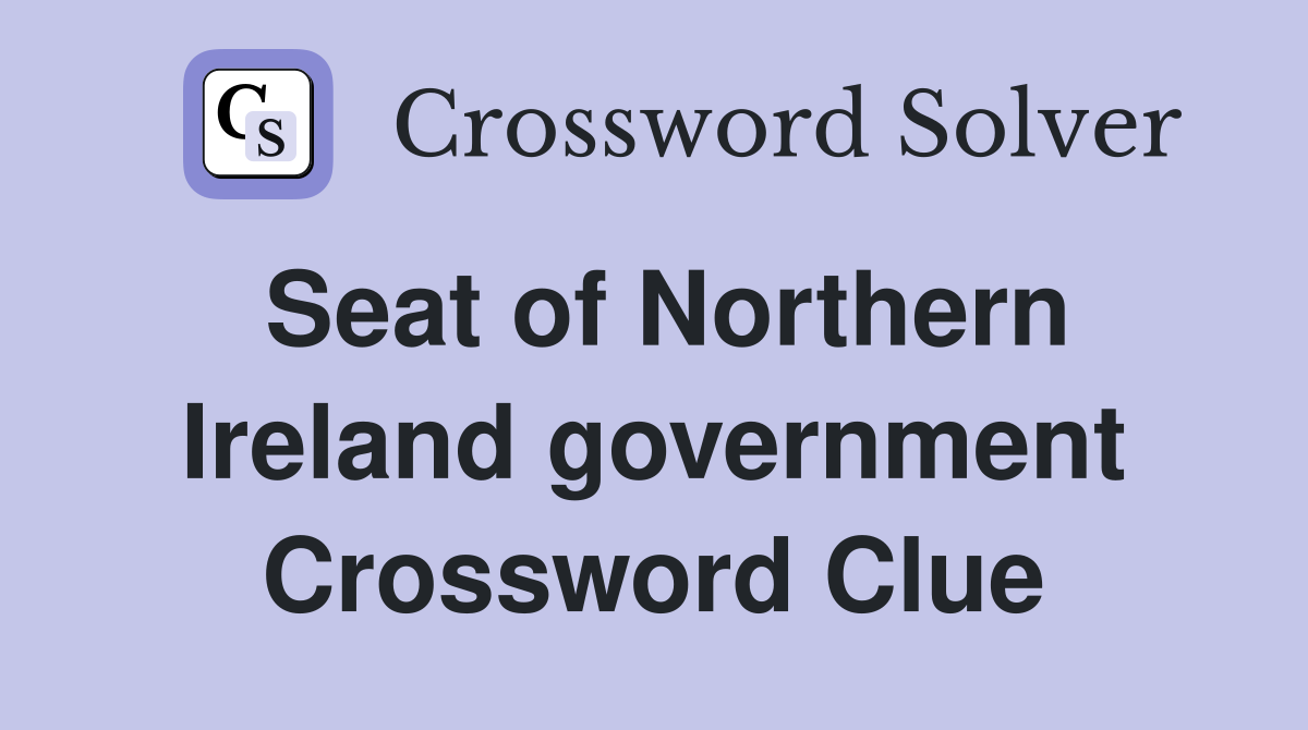 Seat of Northern Ireland government Crossword Clue