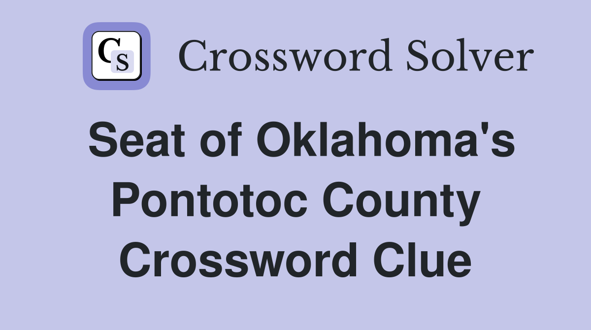 Seat of Oklahoma's Pontotoc County Crossword Clue