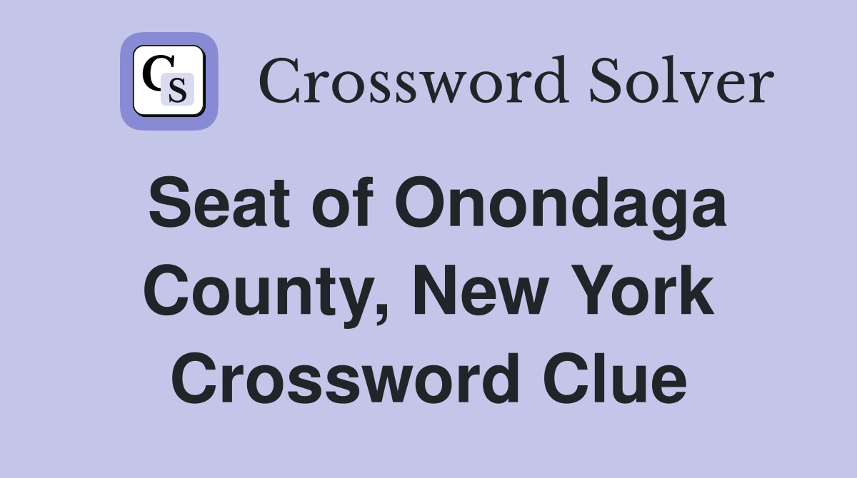 Seat of Onondaga County, New York Crossword Clue