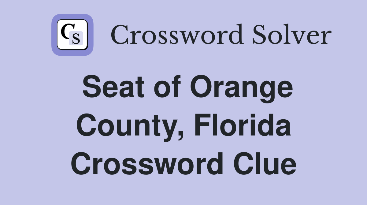 Seat of Orange County, Florida Crossword Clue