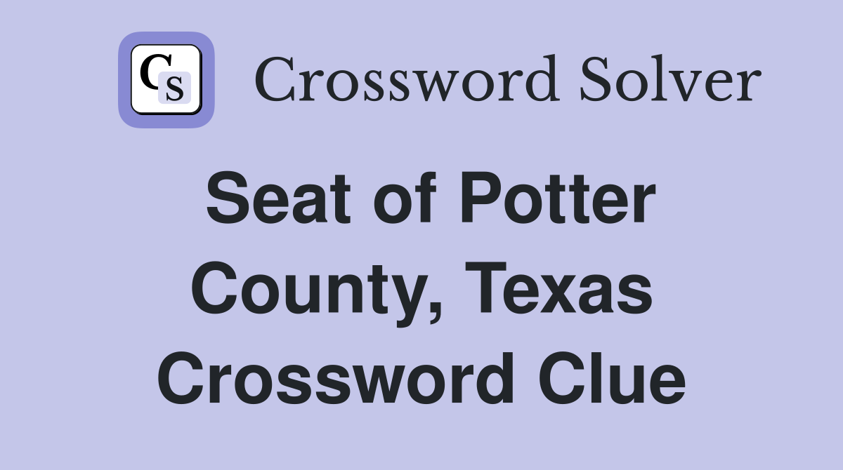 Seat of Potter County, Texas Crossword Clue