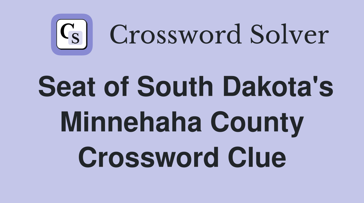 Seat of South Dakota's Minnehaha County Crossword Clue