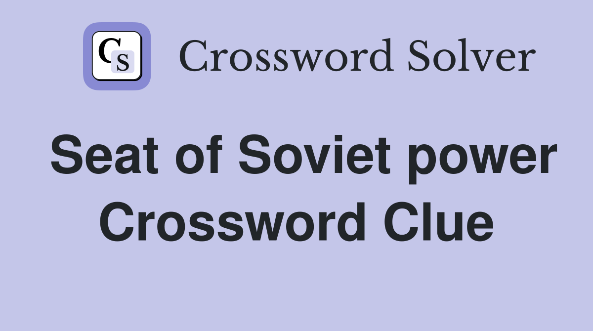 Seat of Soviet power Crossword Clue