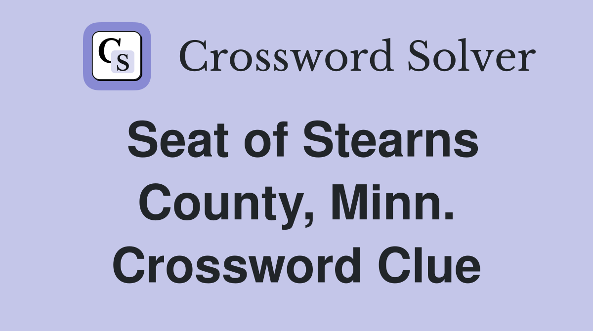 Seat of Stearns County, Minn. Crossword Clue