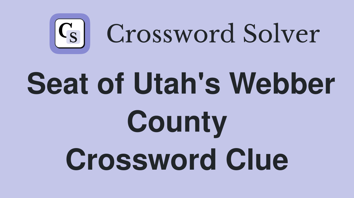 Seat of Utah's Webber County Crossword Clue
