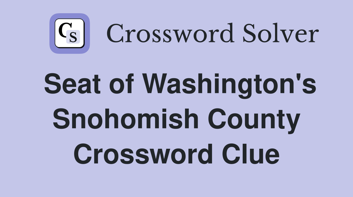 Seat of Washington's Snohomish County Crossword Clue