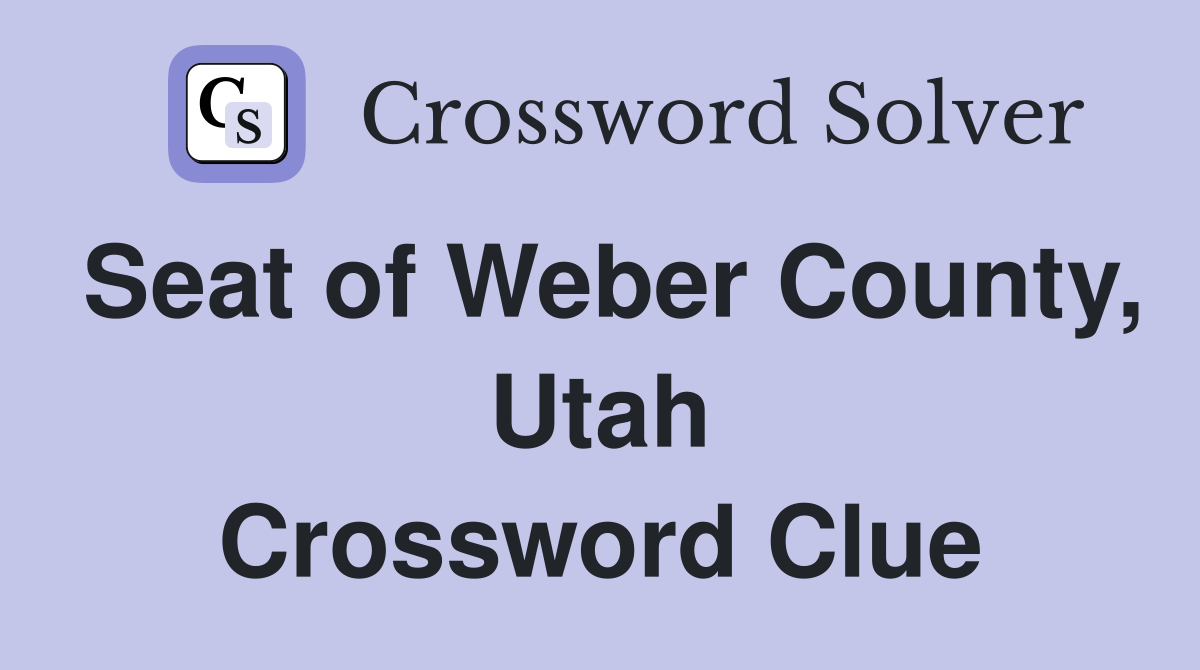 Seat of Weber County, Utah Crossword Clue