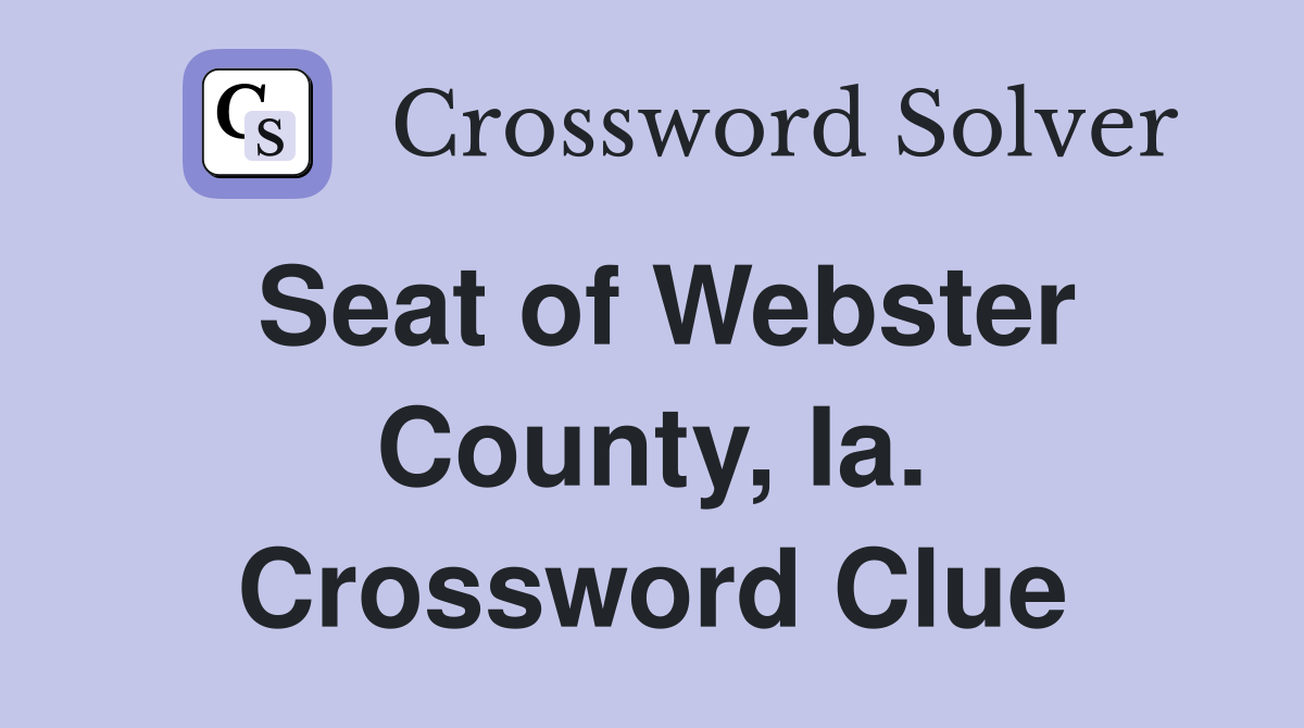 Seat of Webster County, Ia. Crossword Clue
