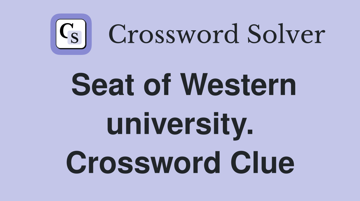 Seat of Western university. Crossword Clue