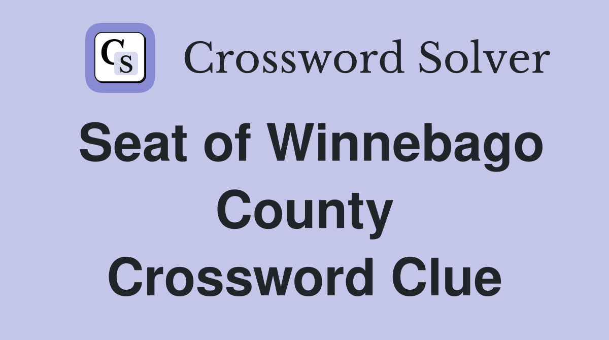 Seat of Winnebago County Crossword Clue