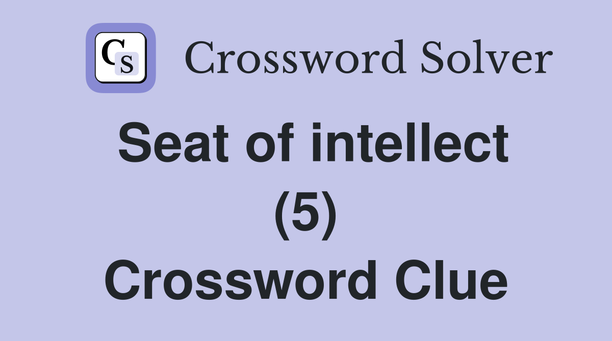 Seat of intellect (5) Crossword Clue