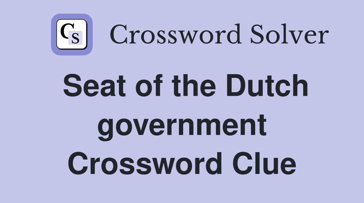 Seat of the Dutch government Crossword Clue