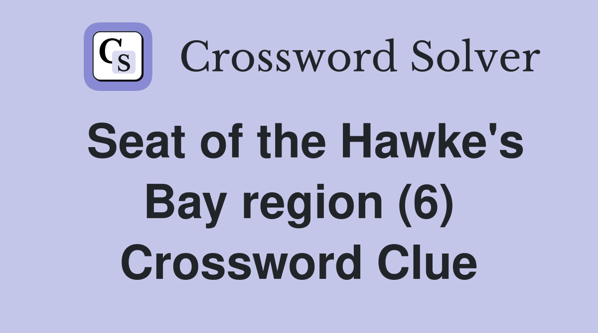 Seat of the Hawke's Bay region (6) Crossword Clue