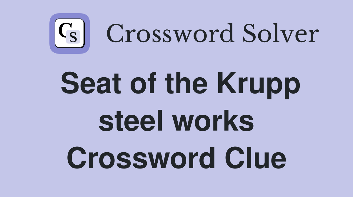Seat of the Krupp steel works Crossword Clue