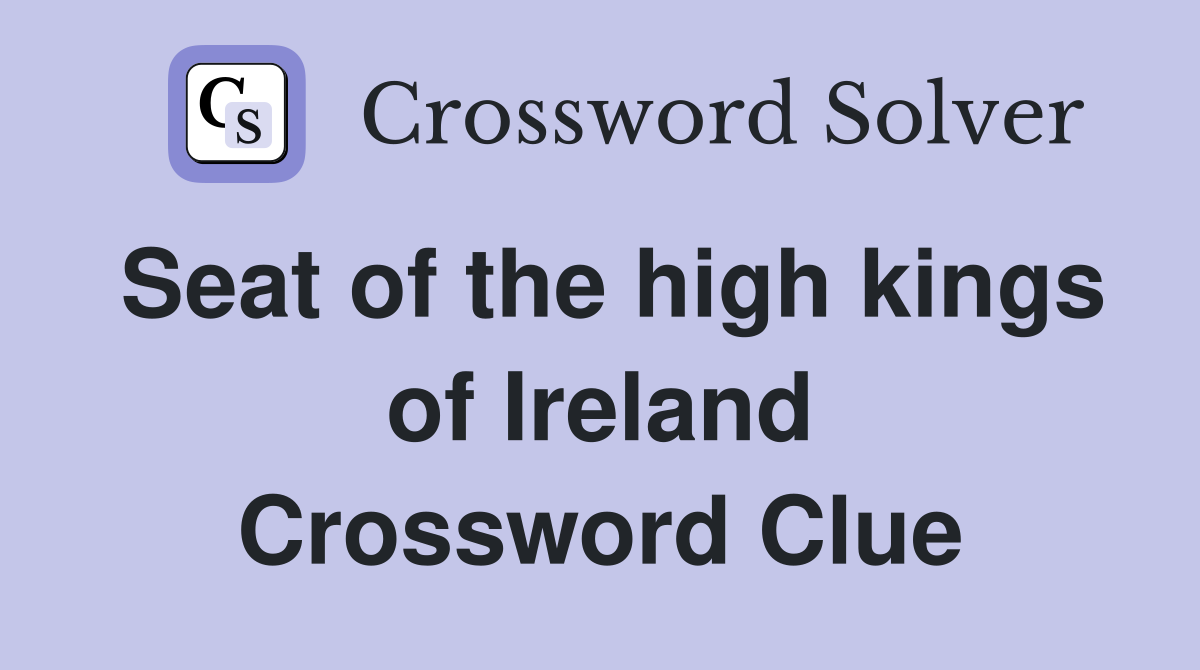 Seat of the high kings of Ireland Crossword Clue
