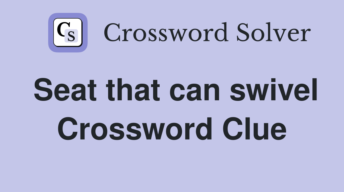 Seat that can swivel Crossword Clue