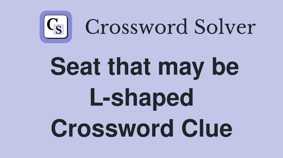 Seat that may be L-shaped Crossword Clue