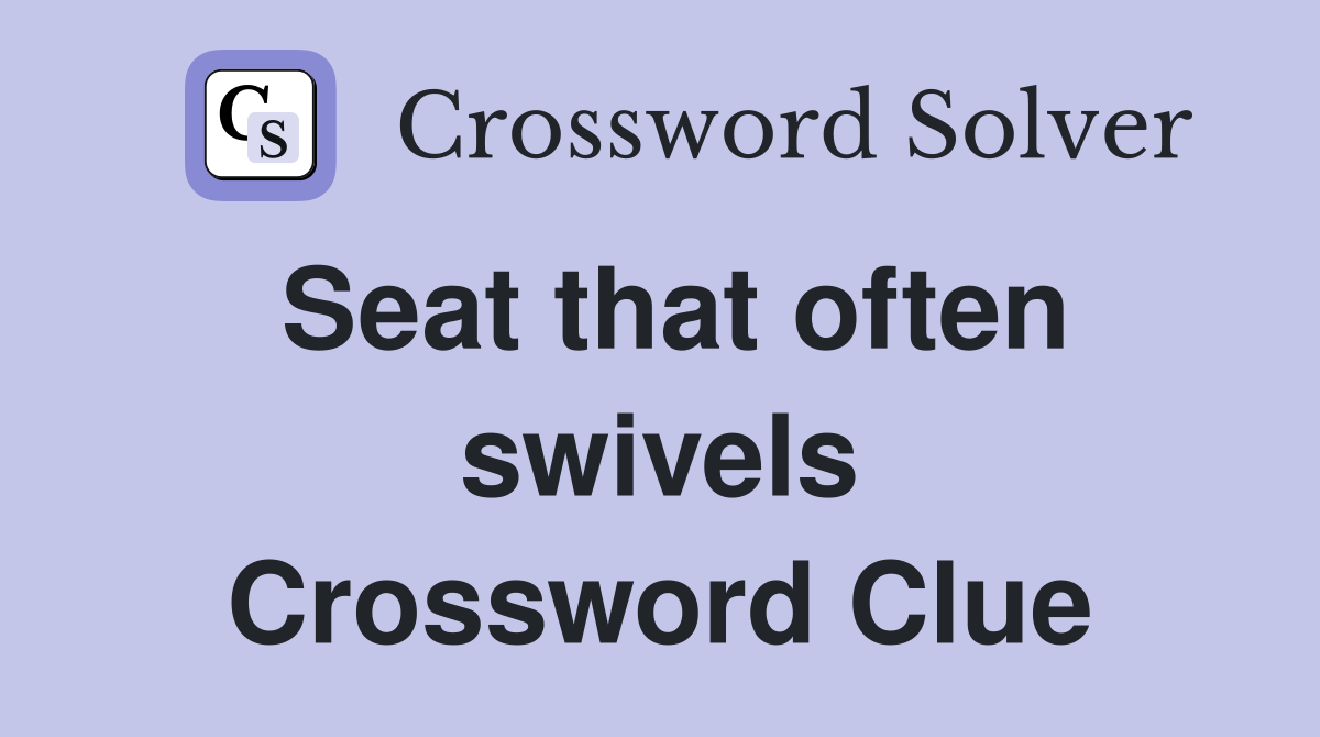Seat that often swivels Crossword Clue