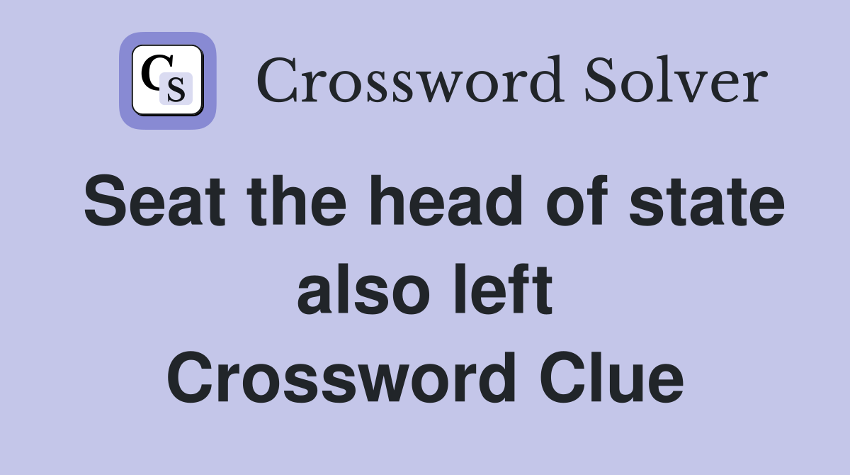 Seat the head of state also left Crossword Clue