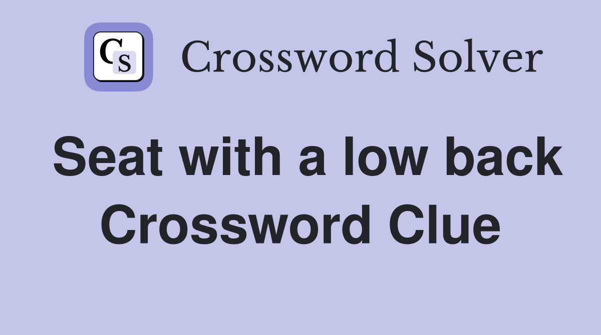 Seat with a low back Crossword Clue