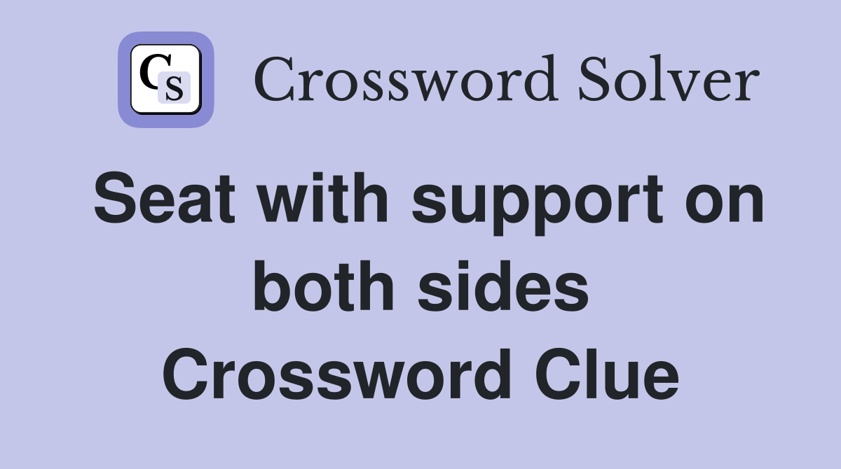Seat with support on both sides Crossword Clue