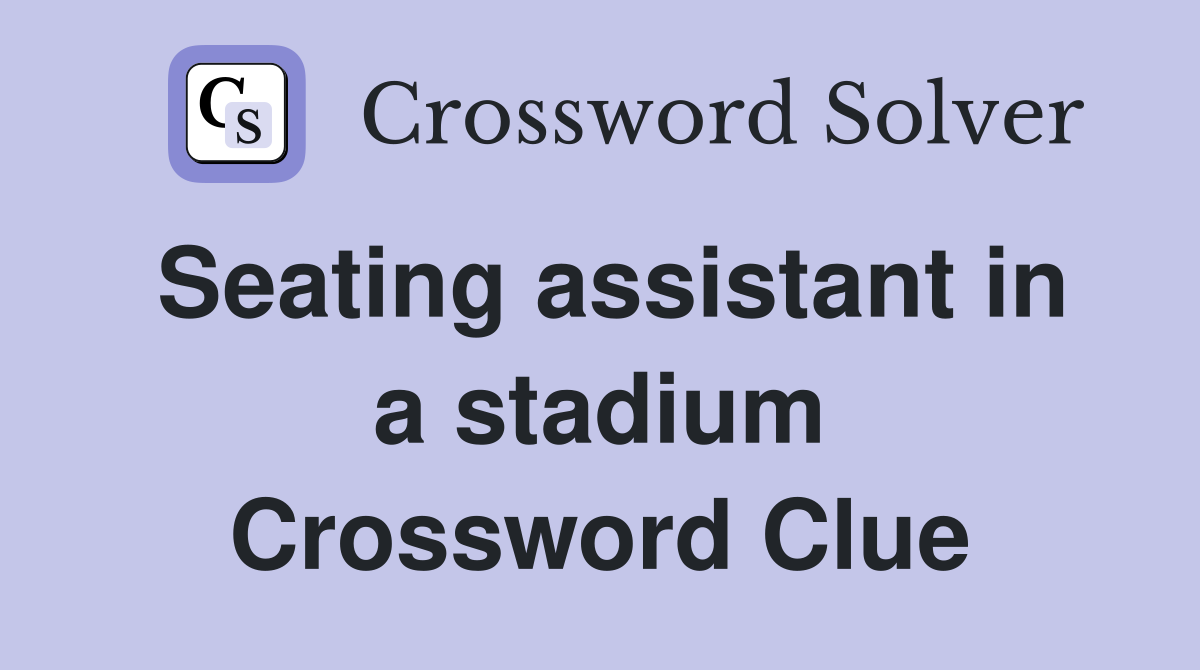 Seating assistant in a stadium Crossword Clue