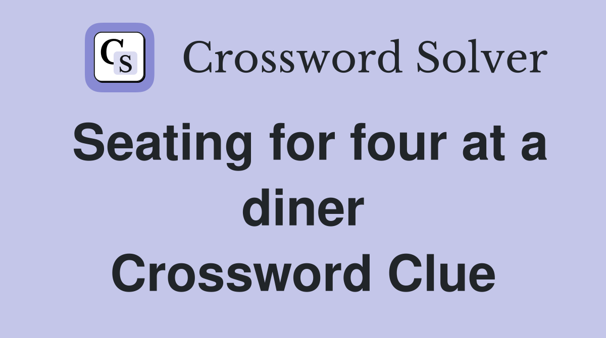 Seating for four at a diner Crossword Clue