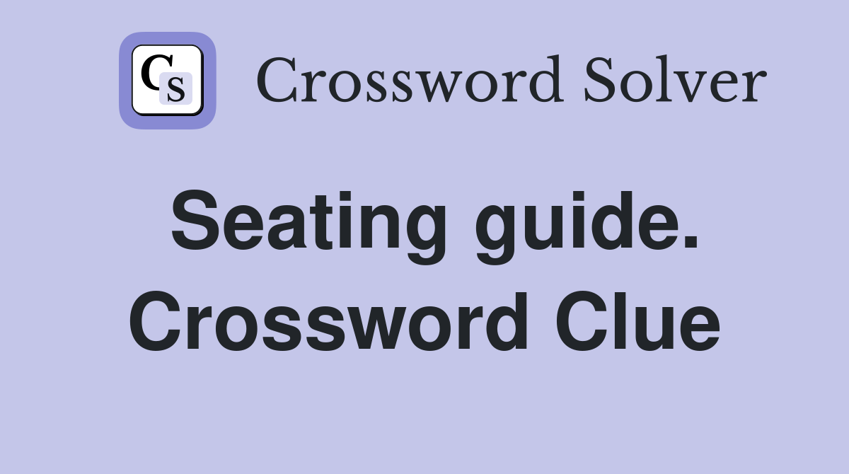 Seating guide. Crossword Clue