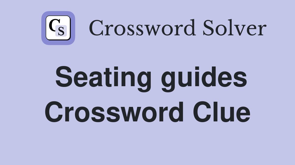 Seating guides Crossword Clue