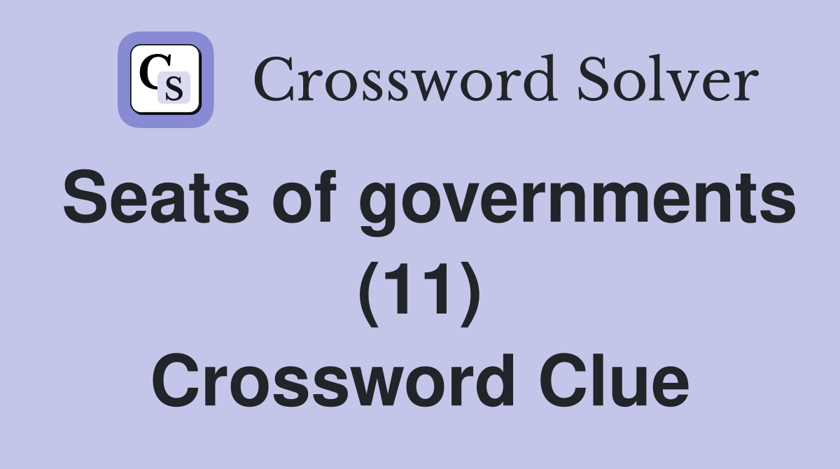 Seats of governments (11) Crossword Clue