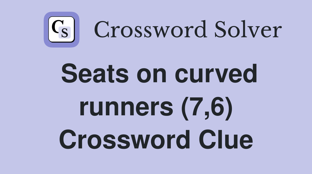 Seats on curved runners (7,6) Crossword Clue