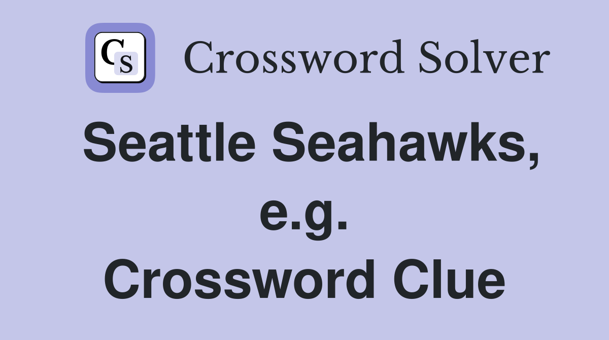 Seattle Seahawks, e.g. Crossword Clue