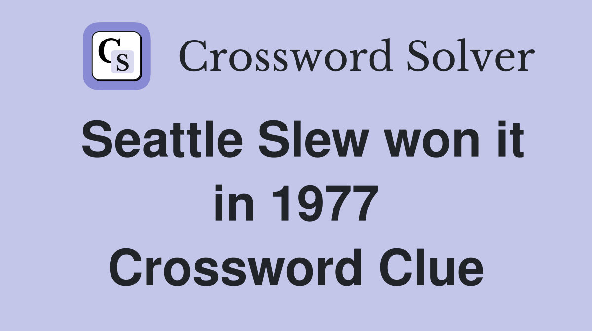 Seattle Slew won it in 1977 Crossword Clue
