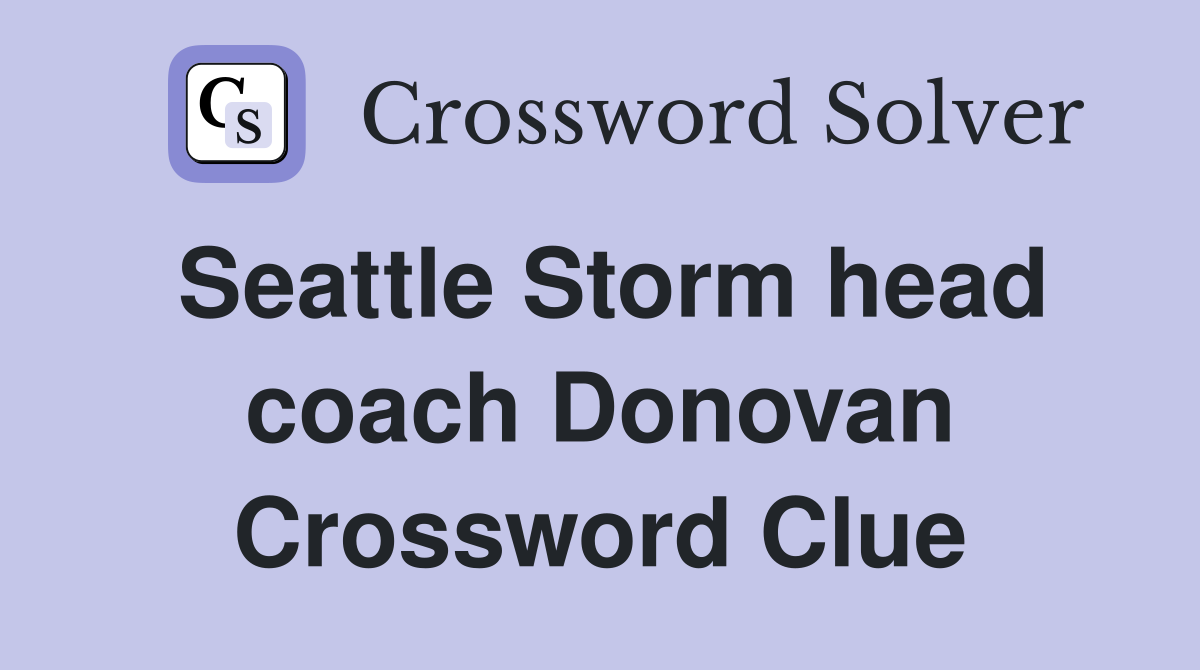 Seattle Storm head coach Donovan Crossword Clue
