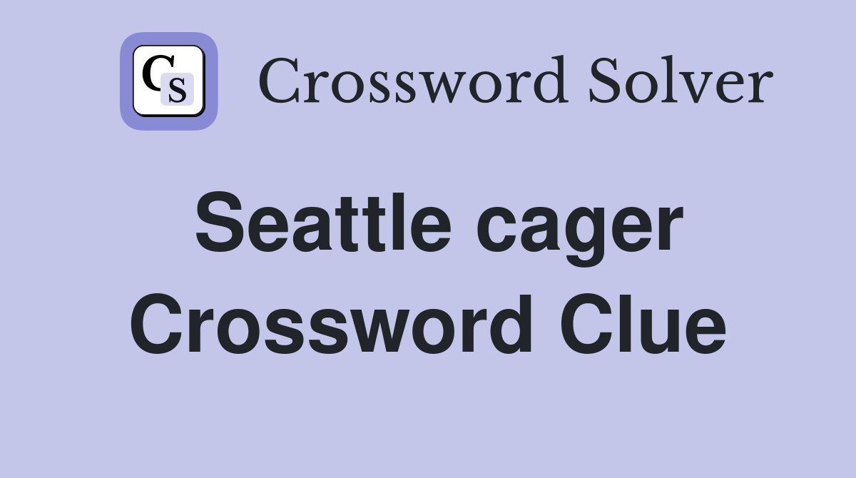 Seattle cager Crossword Clue