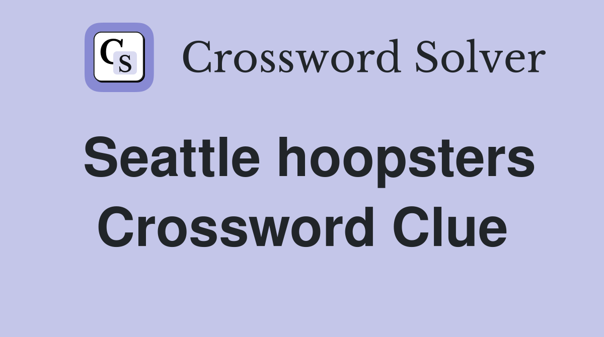 Seattle hoopsters Crossword Clue