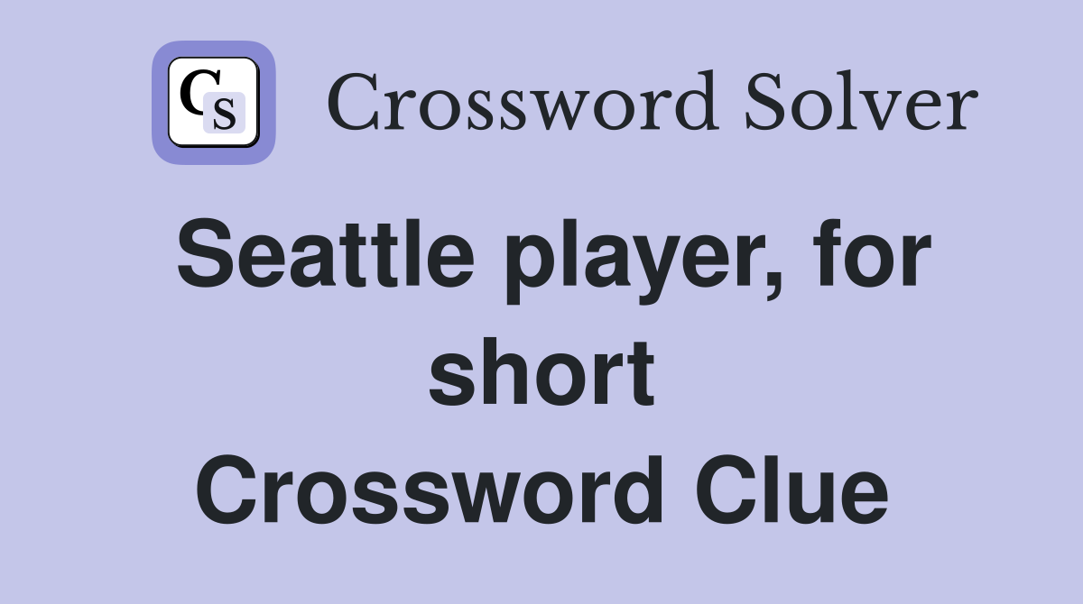Seattle player, for short Crossword Clue