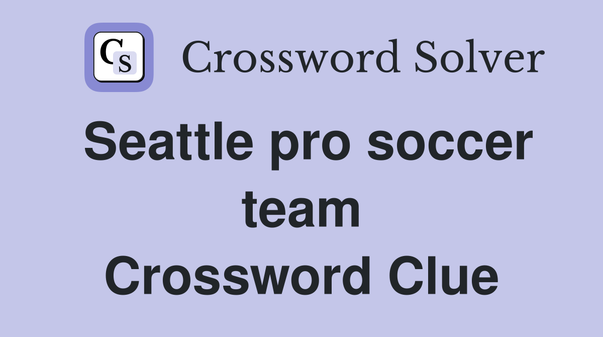 Seattle pro soccer team Crossword Clue