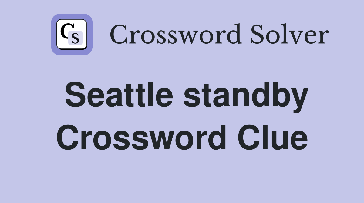 Seattle standby Crossword Clue