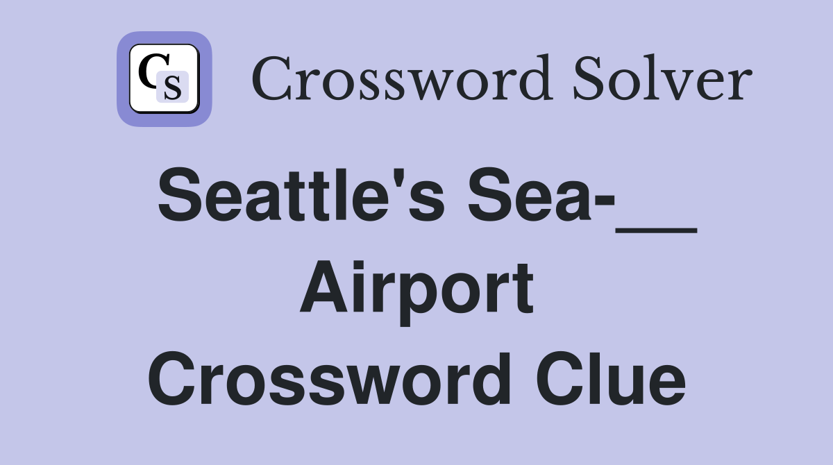 Seattle's Sea-__ Airport Crossword Clue