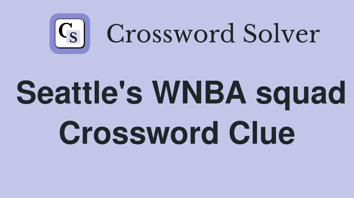 Seattle's WNBA squad Crossword Clue